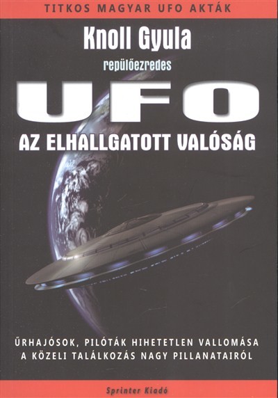 UFO - AZ ELHALLGATOTT VALÓSÁG