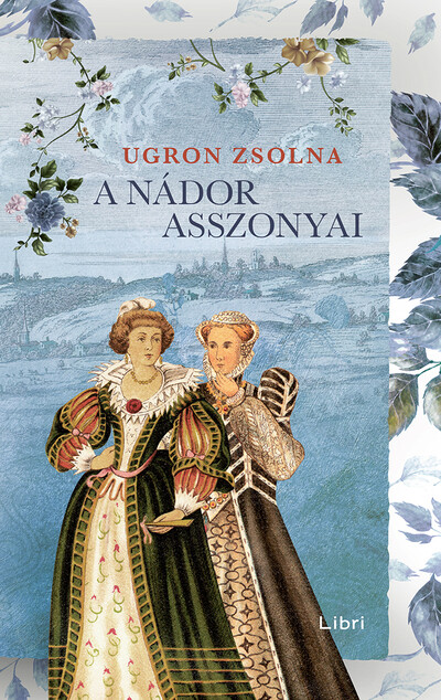 A nádor asszonyai - Úrasszonyok-trilógia (új kiadás)