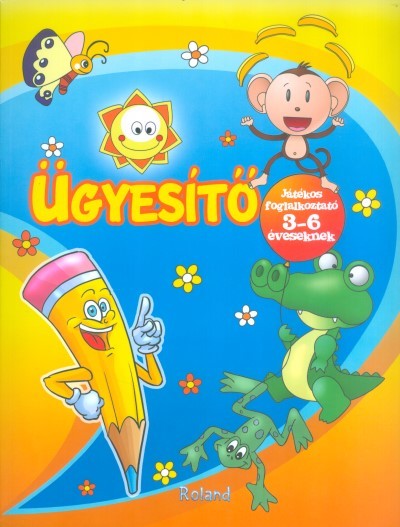 ÜGYESÍTŐ 3-6 ÉVESEKNEK /JÁTÉKOS FOGLALKOZTATÓ