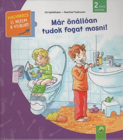 Már önállóan tudok fogat mosni! - Magyarázd el nekem a világot! / És már ezt is tudom