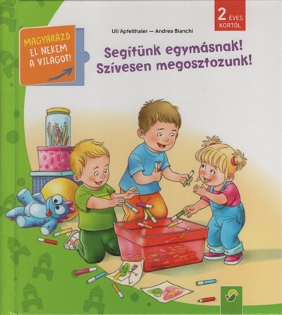 Segítünk egymásnak! Szívesen megosztozunk! - Magyarázd el nekem a világot! / És már ezt is tudom