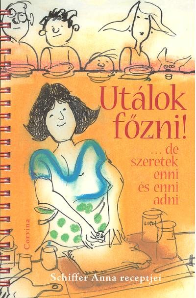 UTÁLOK FŐZNI! /...DE SZERETEK ENNI ÉS ENNI ADNI