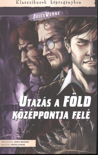 UTAZÁS A FÖLD KÖZÉPPONTJA FELÉ /KLASSZIKUSOK KÉPREGÉNYBEN 05.