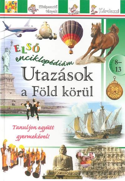 UTAZÁSOK A FÖLD KÖRÜL /ELSŐ ENCIKLOPÉDIÁM