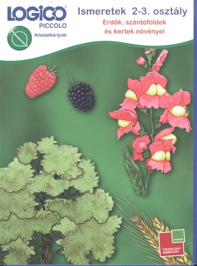 Logico Piccolo: Ismeretek 2-3. osztály (erdők, szántóföldek és kertek növényei) /Feladatkártyák