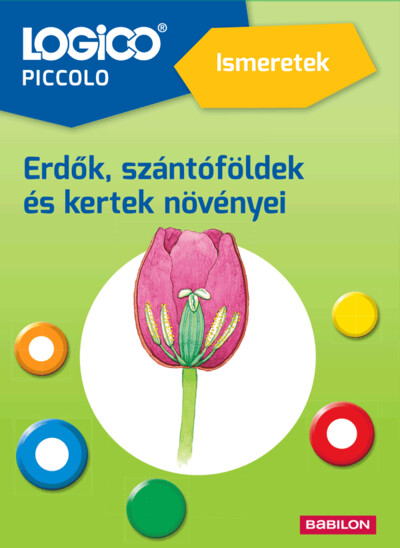 LOGICO Piccolo: Ismeretek: Erdők, szántóföldek és kertek növényei (új kiadás)