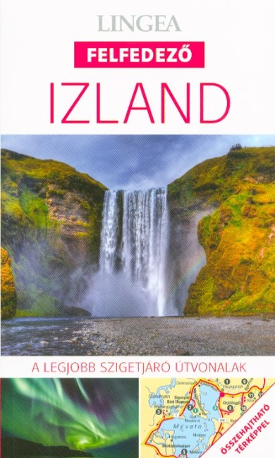 Izland - Lingea felfedező /A legjobb szigetjáró útvonalak összehajtható térképpel