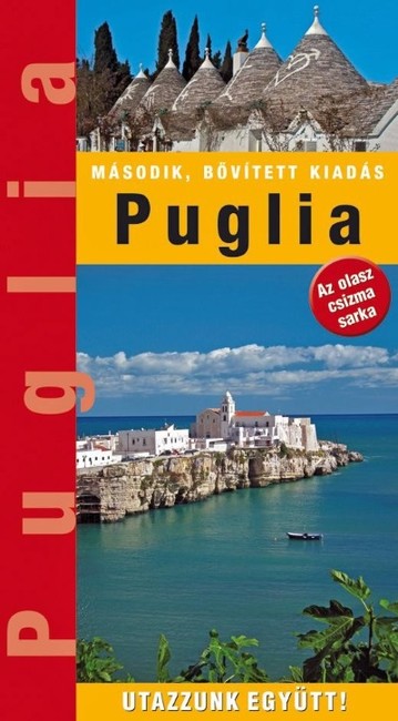 Puglia - Az olasz csizma sarka (2. kiadás)