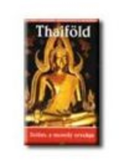 THAIFÖLD /SZIÁM, A MOSOLY ORSZÁGA