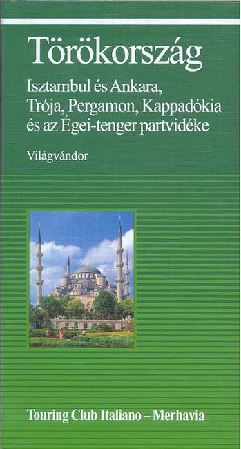 TÖRÖKORSZÁG /ISZTAMBUL ÉS ANKARA, TRÓJA...