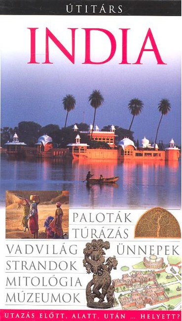 INDIA /UTAZÁS ELŐTT, ALATT, UTÁN...HELYETT? /ÚTITÁRS