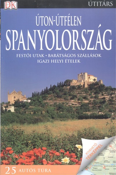 ÚTON-ÚTFÉLEN: SPANYOLORSZÁG /FESTŐI UTAK, BARÁTSÁGOS SZÁLLÁSOK, IGAZI HELYI ÉTELEK