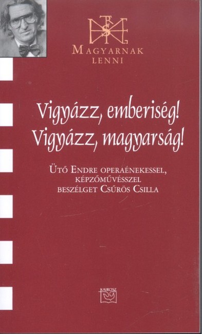 VIGYÁZZ, EMBERISÉG! VIGYÁZZ, MAGYARSÁG! /MAGYARNAK LENNI CXV.