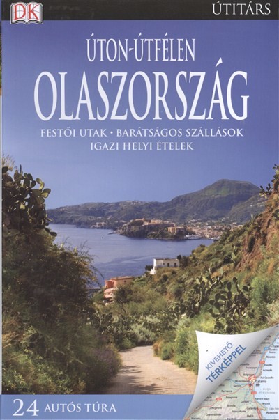 ÚTON-ÚTFÉLEN: OLASZORSZÁG /FESTŐI UTAK, BARÁTSÁGOS SZÁLLÁSOK, IGAZI HELYI ÉTELEK