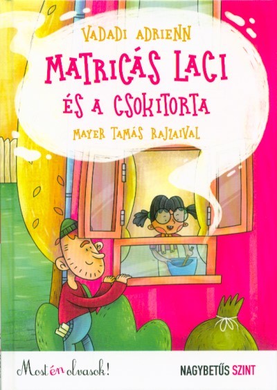 Matricás Laci és a csokitorta /Most én olvasok! NAGYBETŰS SZINT