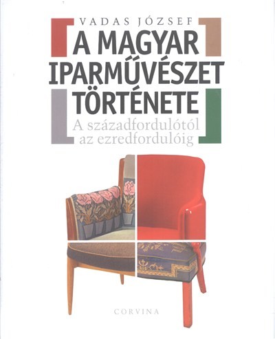 A magyar iparművészet története /A századfordulótól az ezredfordulóig