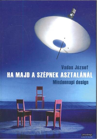 HA MAJD A SZÉPNEK ASZTALÁNÁL /MINDENNAPI DESIGN