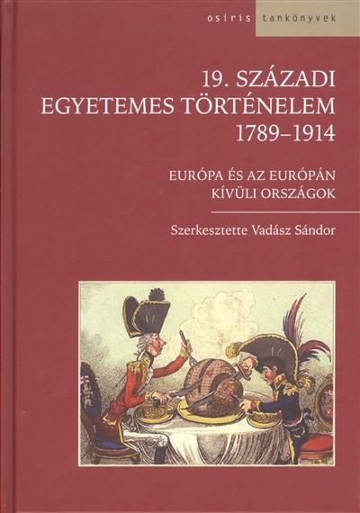 A 19. századi egyetemes történelem 1789-1914. - Európa és az Európán kívüli országok /Osiris tanköny