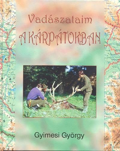 VADÁSZATAIM A KÁRPÁTOKBAN