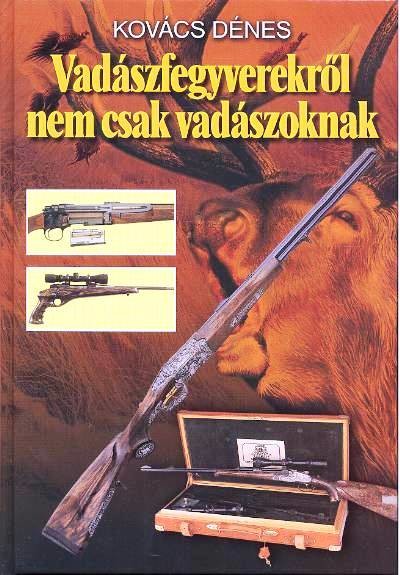 VADÁSZFEGYVEREKRŐL NEM CSAK VADÁSZOKNAK