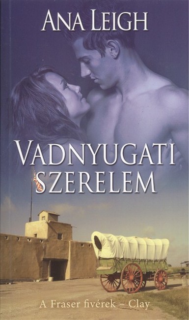 VADNYUGATI SZERELEM /A FRASER FIVÉREK - CLAY