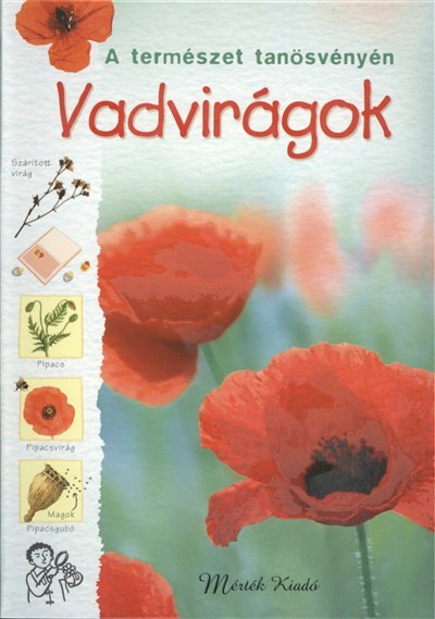 VADVIRÁGOK /A TERMÉSZET TANÖSVÉNYÉN