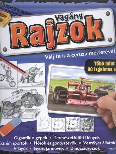 VAGÁNY RAJZOK /VÁLJ TE IS A CERUZA MESTERÉVÉ!