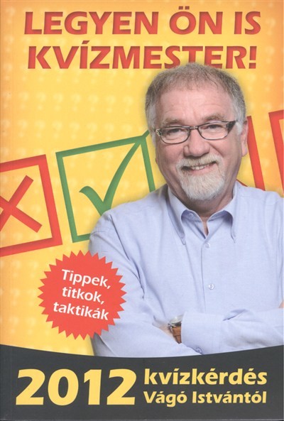Legyen ön is kvízmester! /2012 kvízkérdés Vágó Istvántól