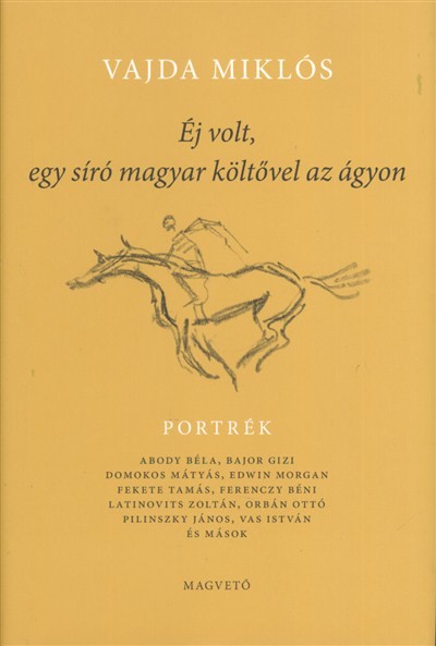 ÉJ VOLT, EGY SÍRÓ MAGYAR KÖLTŐVEL AZ ÁGYON - PORTRÉK