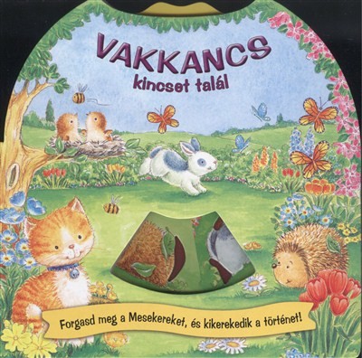 VAKKANCS KINCSET TALÁL /FORGASD MEG A MESEKEREKET, ÉS KIKEREKEDIK A TÖRTÉNET!