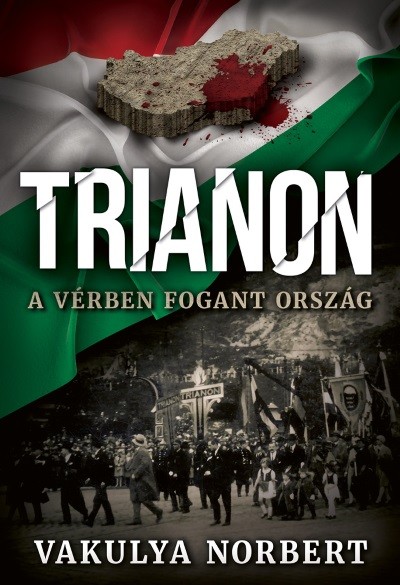 Trianon - A vérben fogant ország