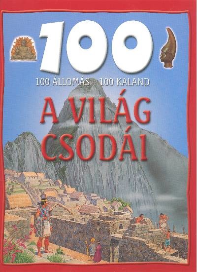 100 állomás - 100 kaland /A világ csodái