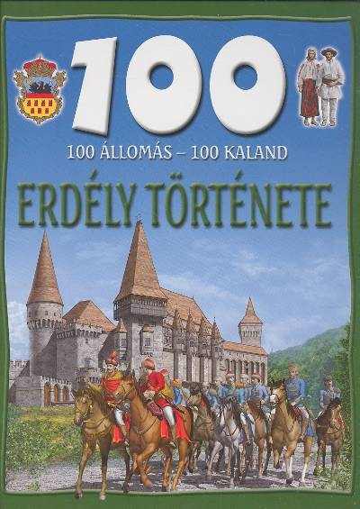 100 állomás - 100 kaland /Erdély története