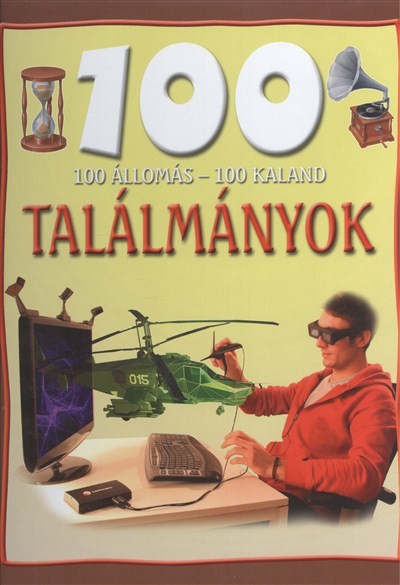 100 ÁLLOMÁS - 100 KALAND /TALÁLMÁNYOK