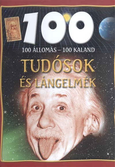 100 állomás - 100 kaland /Tudósok és lángelmék