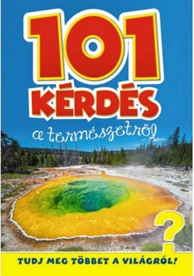 101 kérdés a természetről /Tudj meg többet a világról!