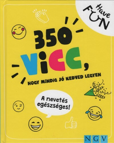  350 vicc, hogy mindig jó kedved legyen - Have FUN 