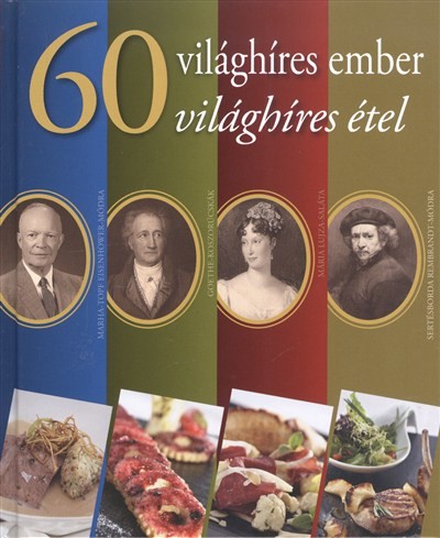 60 VILÁGHÍRES EMBER - 60 VILÁGHÍRES ÉTEL