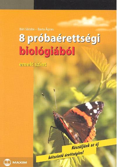 8 PRÓBAÉRETTSÉGI BIOLÓGIÁBÓL /EMELT SZINT