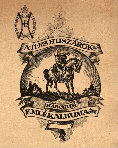 A 11-ES HUSZÁROK HÁBORÚS EMLÉKALBUMA