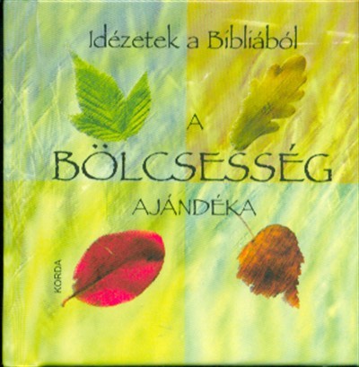 A bölcsesség ajándéka /Idézetek a bibliából