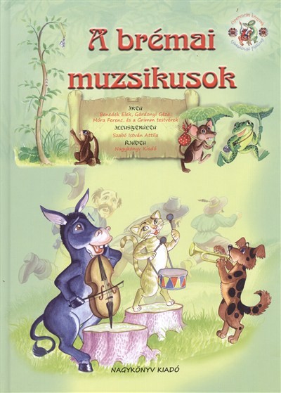 A brémai muzsikusok /Óperenciás könyvek