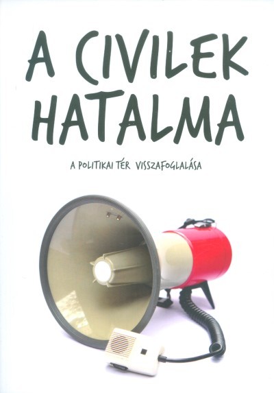 A civilek hatalma /A politikai tér visszafoglalása