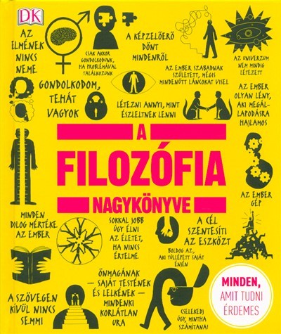 A filozófia nagykönyve /Minden, amit tudni érdemes