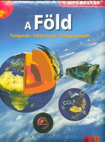 A föld: tengerek - földrészek - világegyetem /Tudástár