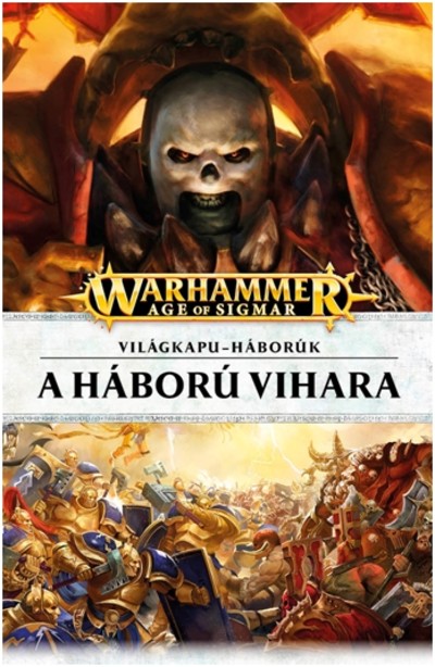 A HÁBORÚ VIHARA - VILÁGKAPU-HÁBORÚK /WARHAMMER - AGE OF SIGMAR