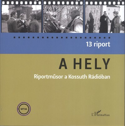 A HELY - 13 RIPORT /RIPORTMŰSOR A KOSSUTH RÁDIÓBAN