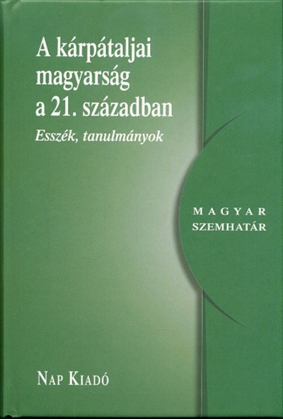 A kárpátaljai magyarság a 21. században - Esszék, tanulmányok
