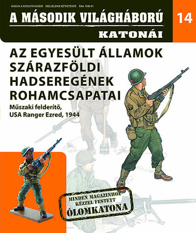 A MÁSODIK VILÁGHÁBORÚ KATONÁI 14. /AZ EGYESÜL ÁLLAMOK SZÁRAZFÖLDI HADSEREGÉNEK ROHAMCSAPATAI 1944