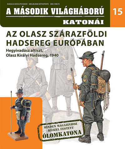 A MÁSODIK VILÁGHÁBORÚ KATONÁI 15. /AZ OLASZ SZÁRAZFÖLDI HADSEREG EURÓPÁBAN - HEGYIVADÁSZ ALTISZT
